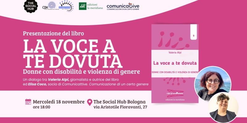 La voce a te dovuta: mercoledì 18 novembre Valeria Alpi ed Elisa Coco presentano il libro sulla violenza di genere a donne con disabilità