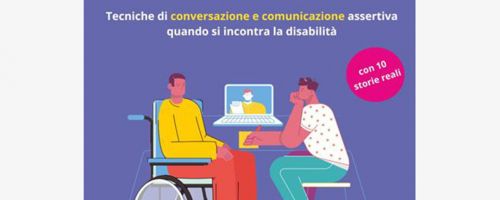 Comunicazione efficace inclusiva. Tecniche di conversazione e comunicazione assertiva quando si incontra la disabilità
