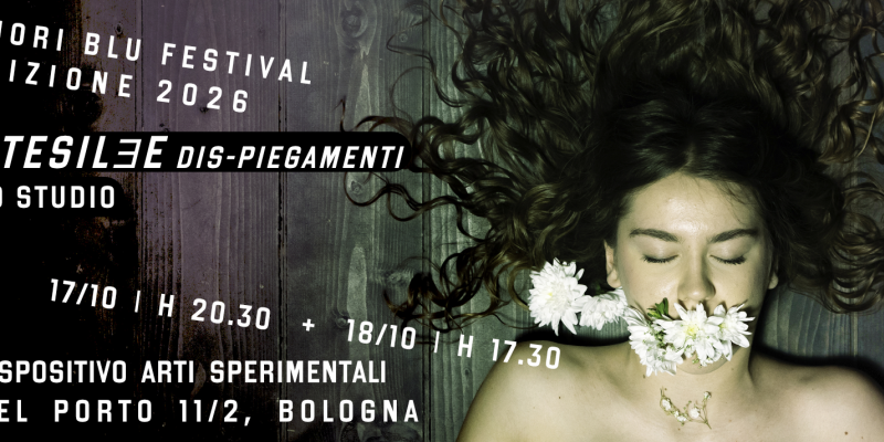 “PENTESILEE dis-piegamenti” primo studio. La nuova produzione teatrale de I Fiori Blu Art Factory con la partecipazione del Progetto Calamaio