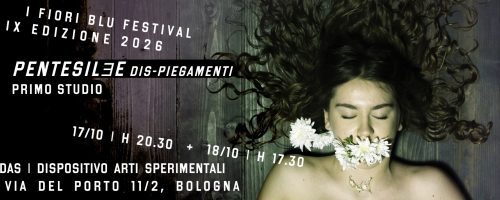 “PENTESILEE dis-piegamenti” primo studio. La nuova produzione teatrale de I Fiori Blu Art Factory con la partecipazione del Progetto Calamaio