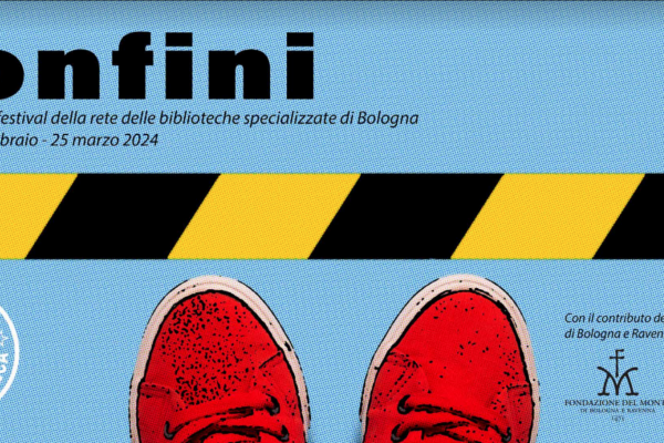 "Confini": la settima edizione del festival della rete delle biblioteche specializzate di Bologna