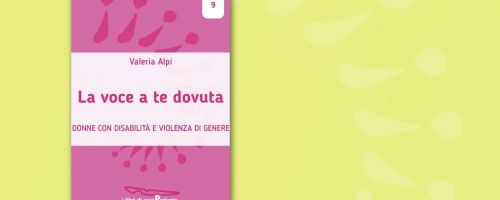 Nel mese dedicato alla lotta contro la violenza sulle donne, il libro "La voce a te dovuta" è in tour per l'Italia