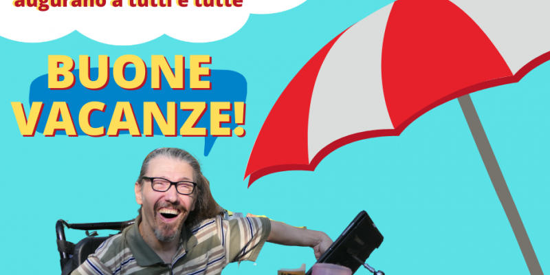 Buone Vacanze dal Centro Documentazione Handicap e dalla Coop. Accaparlante!