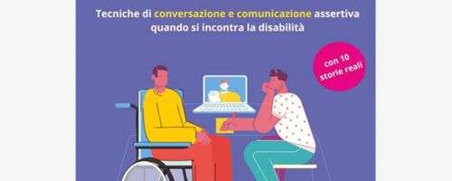 Comunicazione efficace inclusiva. Tecniche di conversazione e comunicazione assertiva quando si incontra la disabilità