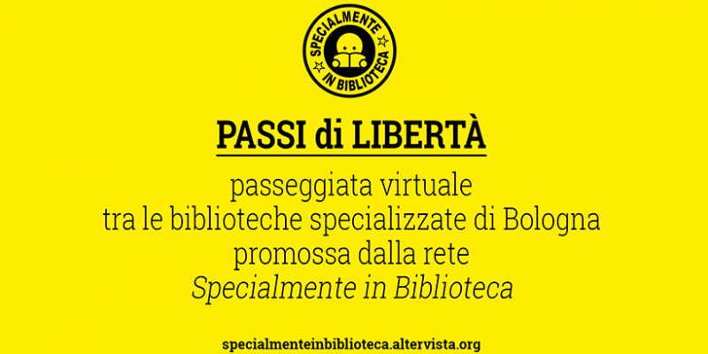 "Passi di libertà": trekking virtuale alla scoperta delle biblioteche specializzate di Bologna